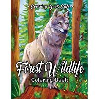 Forest Wildlife Coloring Book: An Adult Coloring Book Featuring Beautiful Forest Animals- Birds- Plants and Wildlife for…